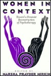 Women in Context: Toward a Feminist Reconstruction of Psychotherapy by Marsha Pravder Mirkin, Karen L. Suyemoto, Barbara F. Okun