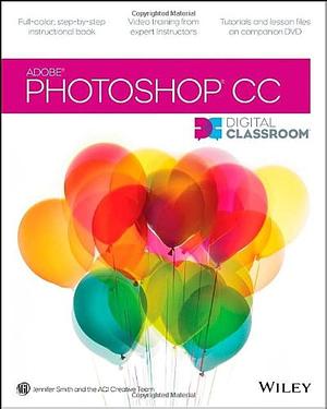 Photoshop CC Digital Classroom by Jennifer Smith, AGI Creative Team