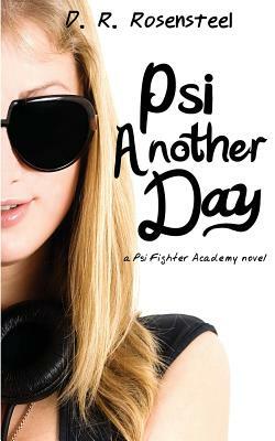 Psi Another Day by D. R. Rosensteel