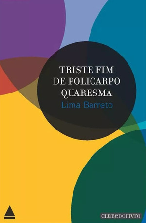 Triste Fim de Policarpo Quaresma by Lima Barreto