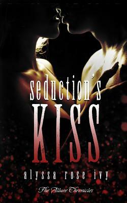 Seduction's Kiss by Alyssa Rose Ivy