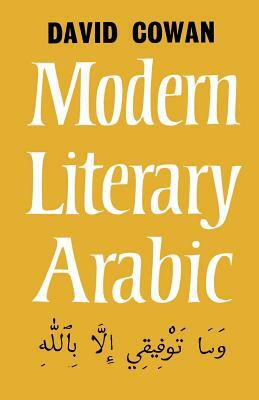 Modern Literary Arabic: An Introduction to by David Cowan