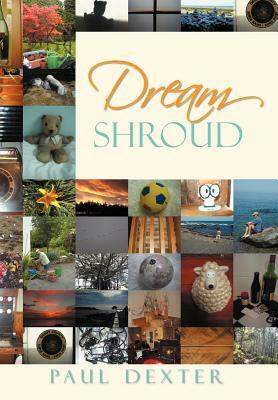 Dream Shroud by Paul Dexter