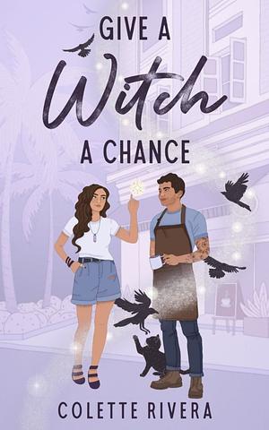 Give a Witch a Chance by Colette Rivera