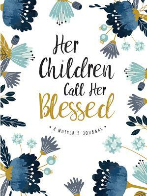 Her Children Call Her Blessed by Ellie Claire