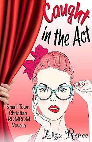 Caught in the Act by Lisa Renee