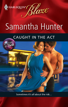 Caught in the Act (Dressed to Thrill #2) by Samantha Hunter