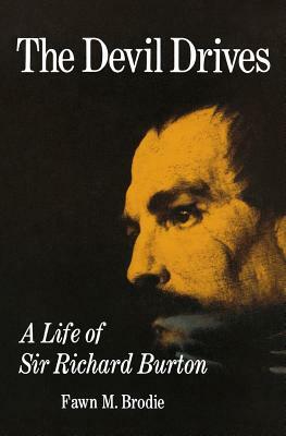 The Devil Drives: A Life of Sir Richard Burton by Fawn M. Brodie