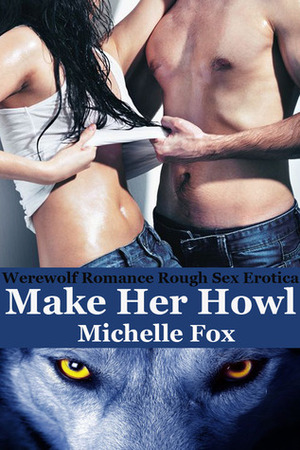 Bring Her Wolf (Bring Her Wolf, #1) by Michelle Fox