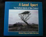 A Land Apart:The Chatham Islands Of New Zealand by Michael King