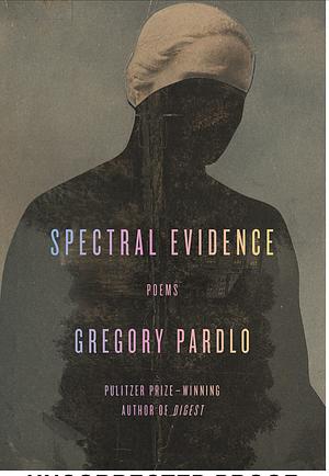 Spectral Evidence: Poems by Gregory Pardlo