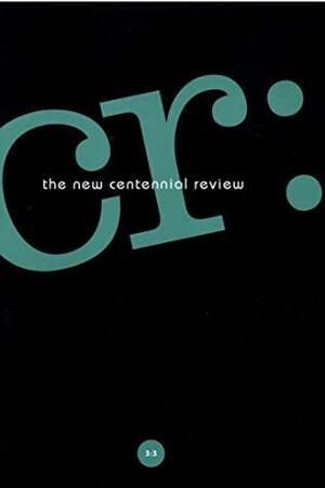 CR: The New Centennial Review Vol. 3, No. 3 by Greg Thomas