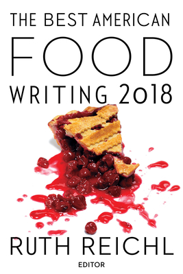 The Best American Food Writing 2018 by Ruth Reichl, Silvia Killingsworth