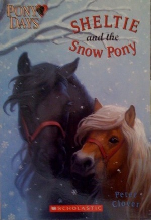 Sheltie and the Snow Pony by Peter Clover