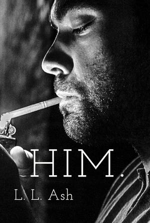 Him by L.L. Ash