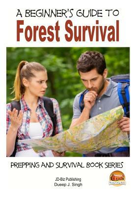 A Beginner's Guide to Forest Survival by Dueep J. Singh, John Davidson