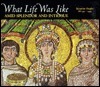 What Life Was Like Amid Splendor and Intrigue: Byzantine Empire, AD 330-1453 by Ellen Anker, Denise Dersin