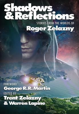 Shadows & Reflections: A Roger Zelazny Tribute Anthology by Steven Brust, George R.R. Martin, Roger Zelazny
