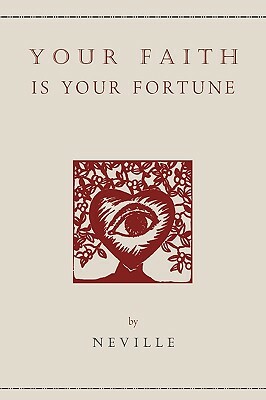 Your Faith Is Your Fortune by Neville Goddard