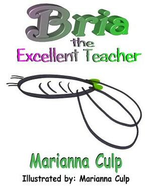 Bria the Excellent Teacher by Marianna R. Culp