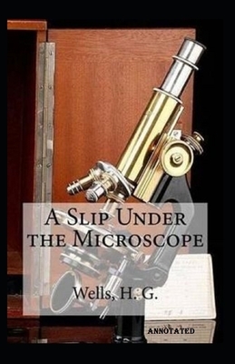 A Slip Under the Microscope Annotated by H.G. Wells