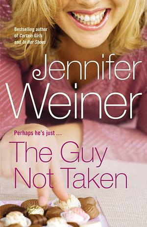 The Guy Not Taken by Jennifer Weiner