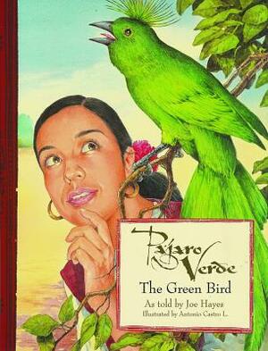 Pajaro Verde = The Green Bird by Joe Hayes