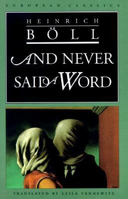 And Never Said a Word by Heinrich Böll, Leila Vennewitz