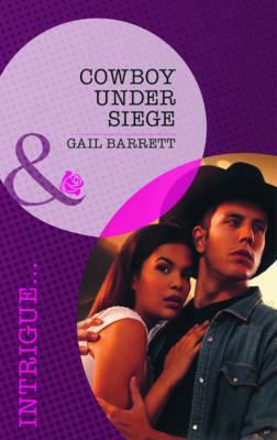 Cowboy Under Siege. Gail Barrett by Gail Barrett