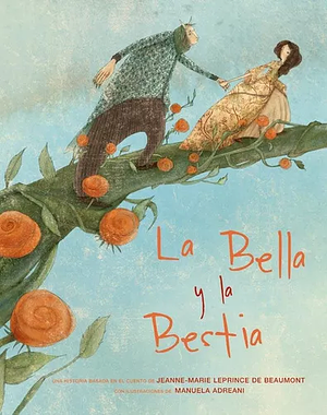 La Bella y la Bestia by Jeanne-Marie Leprince de Beaumont, Manuela Adreani