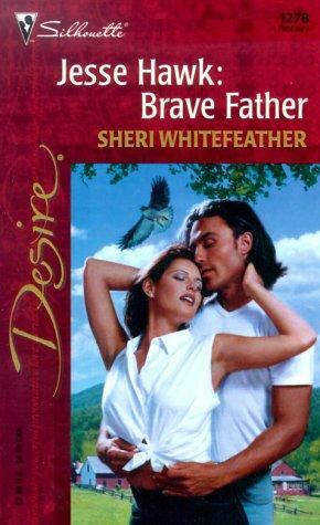 Jesse Hawk: Brave Father by Sheri Whitefeather, Sheri Whitefeather