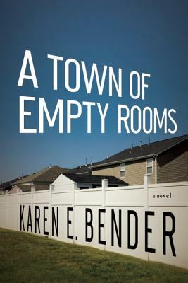 A Town of Empty Rooms by Karen E. Bender