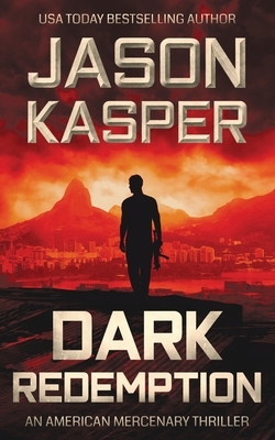 Dark Redemption: A David Rivers Thriller by Jason Kasper