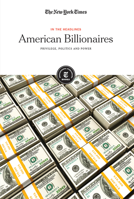 American Billionaires: Privilege, Politics and Power by 