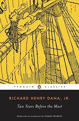 Two Years Before the Mast: A Personal Narrative of Life at Sea by Richard Henry Dana