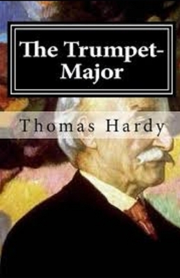 The Trumpet-Major Illustrated by Thomas Hardy