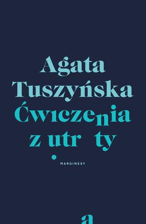 Ćwiczenia z utraty by Agata Tuszyńska