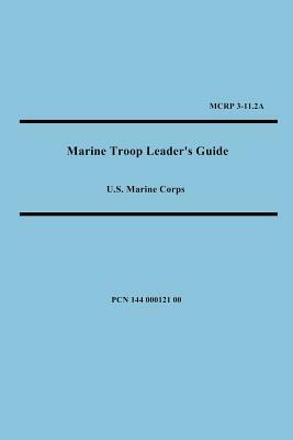 Marine Troop Leader's Guide by United States Marine Corps, U S Marine Corps