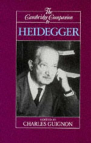 The Cambridge Companion to Heidegger by Charles Guignon