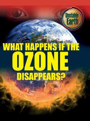 What Happens If the Ozone Disappears? by Mary Colson