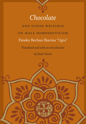 Chocolate and Other Writings on Male Homoeroticism by Pandey Bechan Sharma