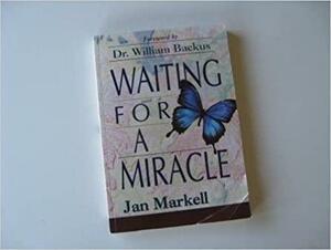 Waiting for a Miracle: Devotions for Those Who Are Physically Weak by Jan Markell