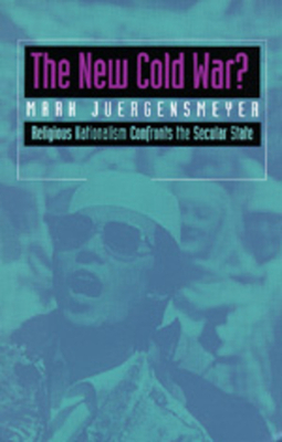 The New Cold War?, Volume 5: Religious Nationalism Confronts the Secular State by Mark Juergensmeyer