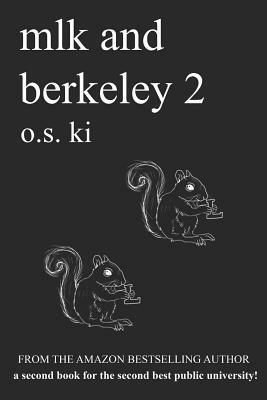 Mlk and Berkeley 2: The Second Book for the Second Public University by O. S. Ki, Sophiya Sweet