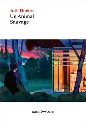 Un Animal Sauvage by Joël Dicker