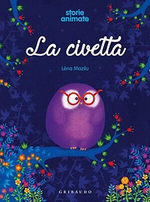 La civetta. Storie animate by Léna Mazilu