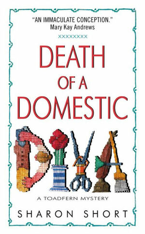 Death of a Domestic Diva: A Toadfern Mystery by Sharon Short