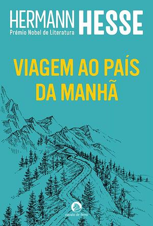 Viagem ao País da Manhã by Hermann Hesse