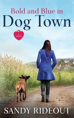 Bold and Blue in Dog Town by Sandy Rideout