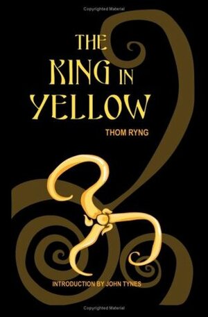 The King In Yellow by Thom Ryng, John Tynes